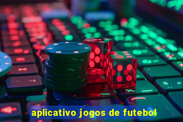 aplicativo jogos de futebol